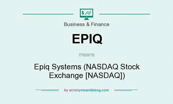 What does EPIQ mean? It stands for Epiq Systems (NASDAQ Stock Exchange [NASDAQ])