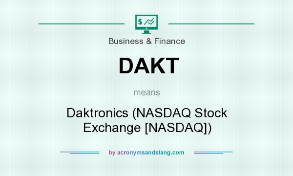 What does DAKT mean? It stands for Daktronics (NASDAQ Stock Exchange [NASDAQ])
