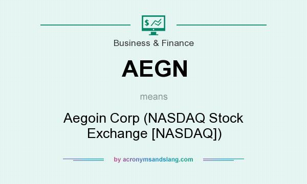 What does AEGN mean? It stands for Aegoin Corp (NASDAQ Stock Exchange [NASDAQ])