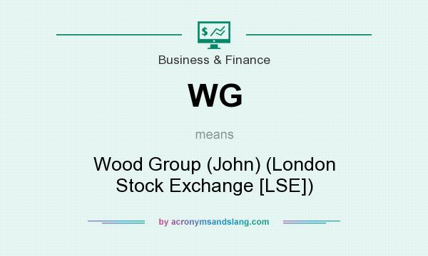What does WG mean? It stands for Wood Group (John) (London Stock Exchange [LSE])