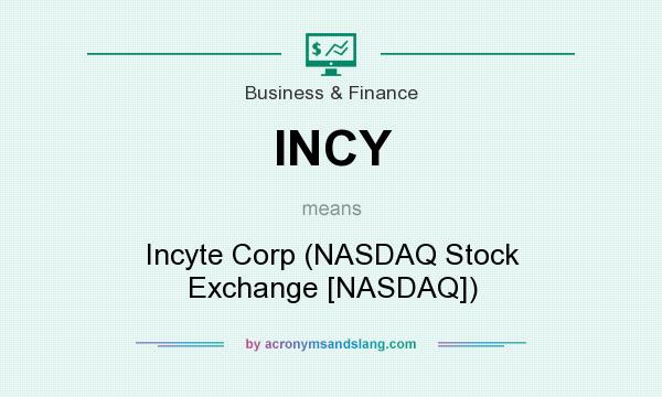 What does INCY mean? It stands for Incyte Corp (NASDAQ Stock Exchange [NASDAQ])