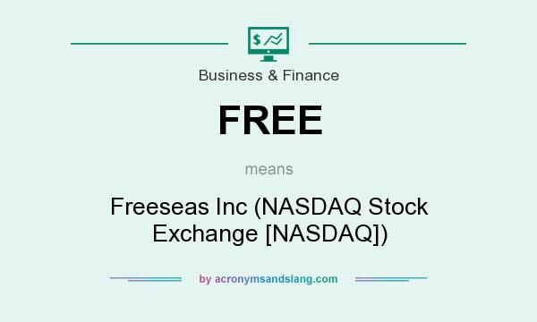 What does FREE mean? It stands for Freeseas Inc (NASDAQ Stock Exchange [NASDAQ])