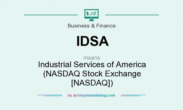 What does IDSA mean? It stands for Industrial Services of America (NASDAQ Stock Exchange [NASDAQ])