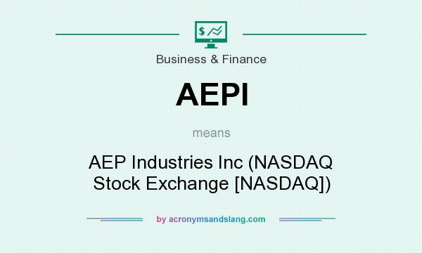 What does AEPI mean? It stands for AEP Industries Inc (NASDAQ Stock Exchange [NASDAQ])