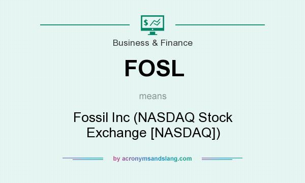 What does FOSL mean? It stands for Fossil Inc (NASDAQ Stock Exchange [NASDAQ])