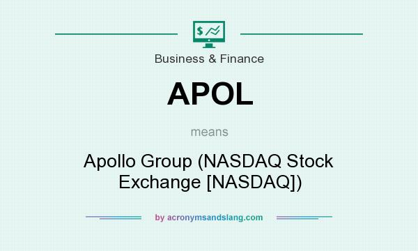 What does APOL mean? It stands for Apollo Group (NASDAQ Stock Exchange [NASDAQ])