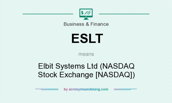 What does ESLT mean? It stands for Elbit Systems Ltd (NASDAQ Stock Exchange [NASDAQ])