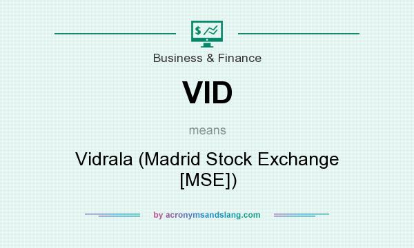 What does VID mean? It stands for Vidrala (Madrid Stock Exchange [MSE])