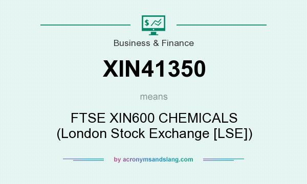 What does XIN41350 mean? It stands for FTSE XIN600 CHEMICALS (London Stock Exchange [LSE])