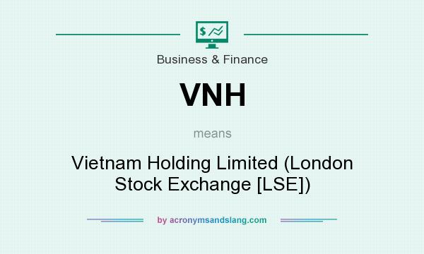 What does VNH mean? It stands for Vietnam Holding Limited (London Stock Exchange [LSE])