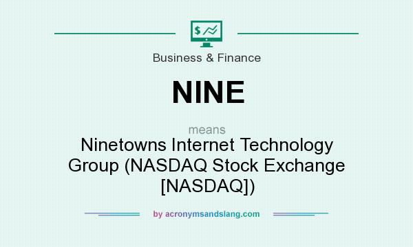 What does NINE mean? It stands for Ninetowns Internet Technology Group (NASDAQ Stock Exchange [NASDAQ])