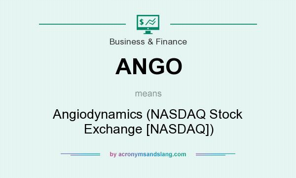 What does ANGO mean? It stands for Angiodynamics (NASDAQ Stock Exchange [NASDAQ])