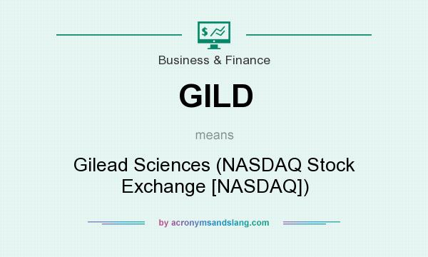 What does GILD mean? It stands for Gilead Sciences (NASDAQ Stock Exchange [NASDAQ])
