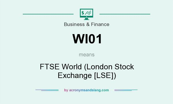 What does WI01 mean? It stands for FTSE World (London Stock Exchange [LSE])