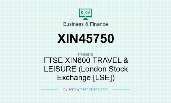 What does XIN45750 mean? It stands for FTSE XIN600 TRAVEL & LEISURE (London Stock Exchange [LSE])
