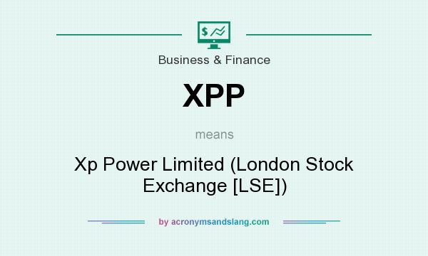 What does XPP mean? It stands for Xp Power Limited (London Stock Exchange [LSE])