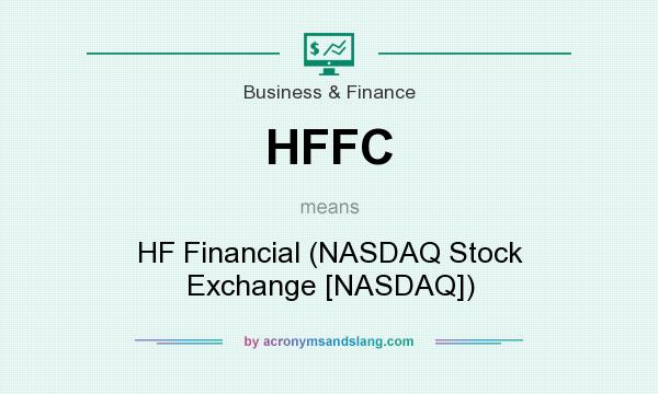 What does HFFC mean? It stands for HF Financial (NASDAQ Stock Exchange [NASDAQ])