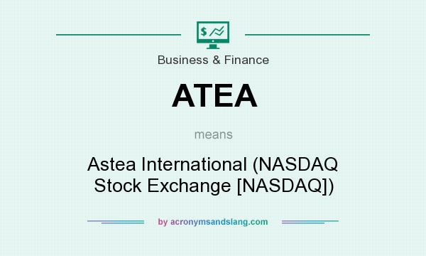 What does ATEA mean? It stands for Astea International (NASDAQ Stock Exchange [NASDAQ])