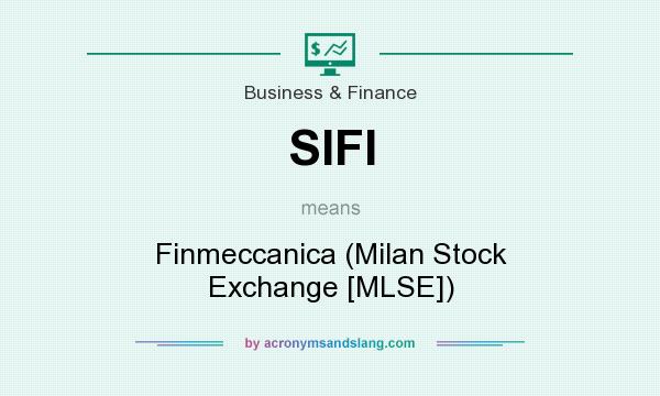 What does SIFI mean? It stands for Finmeccanica (Milan Stock Exchange [MLSE])