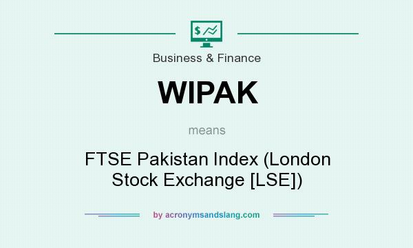 What does WIPAK mean? It stands for FTSE Pakistan Index (London Stock Exchange [LSE])