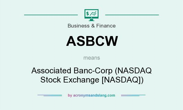 What does ASBCW mean? It stands for Associated Banc-Corp (NASDAQ Stock Exchange [NASDAQ])
