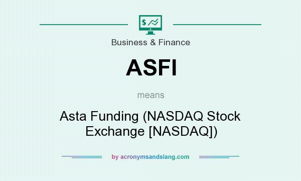 What does ASFI mean? It stands for Asta Funding (NASDAQ Stock Exchange [NASDAQ])