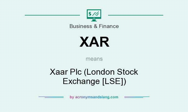 What does XAR mean? It stands for Xaar Plc (London Stock Exchange [LSE])