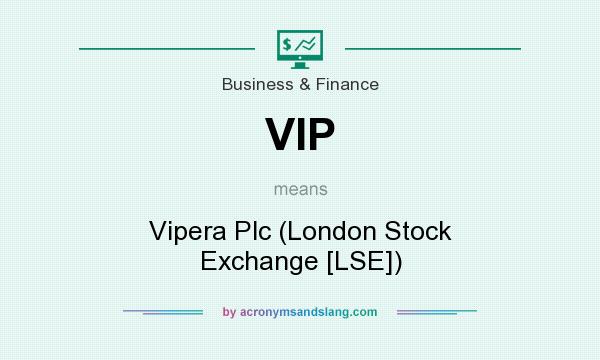 What does VIP mean? It stands for Vipera Plc (London Stock Exchange [LSE])