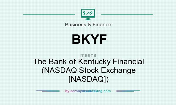 What does BKYF mean? It stands for The Bank of Kentucky Financial (NASDAQ Stock Exchange [NASDAQ])