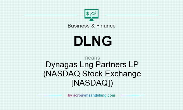 What does DLNG mean? It stands for Dynagas Lng Partners LP (NASDAQ Stock Exchange [NASDAQ])