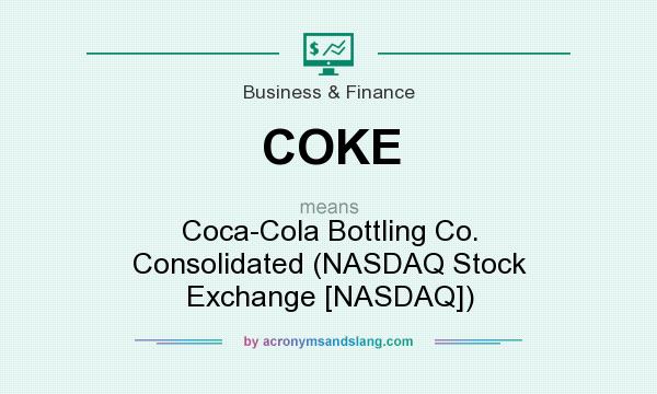 What does COKE mean? It stands for Coca-Cola Bottling Co. Consolidated (NASDAQ Stock Exchange [NASDAQ])