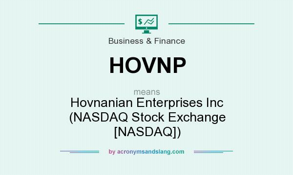 What does HOVNP mean? It stands for Hovnanian Enterprises Inc (NASDAQ Stock Exchange [NASDAQ])