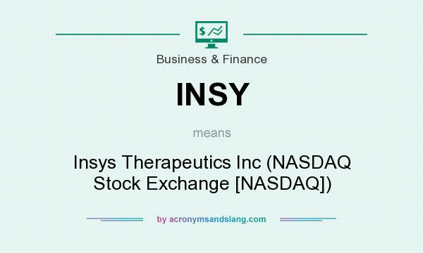 What does INSY mean? It stands for Insys Therapeutics Inc (NASDAQ Stock Exchange [NASDAQ])