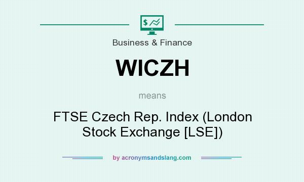 What does WICZH mean? It stands for FTSE Czech Rep. Index (London Stock Exchange [LSE])