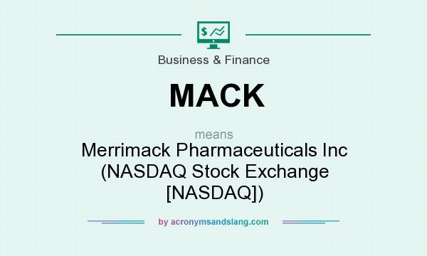 What does MACK mean? It stands for Merrimack Pharmaceuticals Inc (NASDAQ Stock Exchange [NASDAQ])