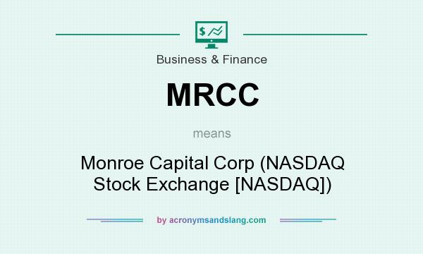 What does MRCC mean? It stands for Monroe Capital Corp (NASDAQ Stock Exchange [NASDAQ])