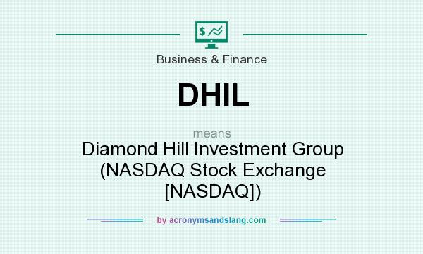 What does DHIL mean? It stands for Diamond Hill Investment Group (NASDAQ Stock Exchange [NASDAQ])