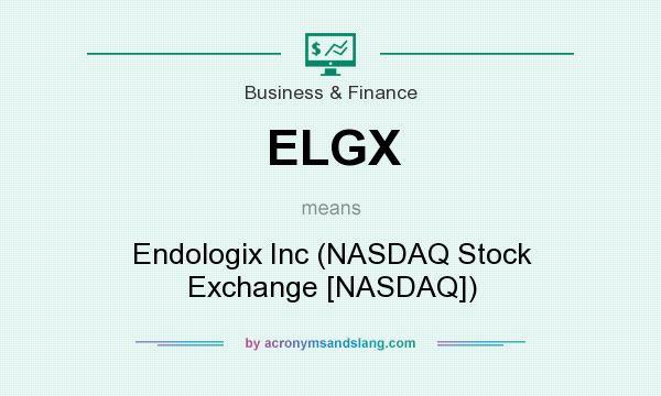 What does ELGX mean? It stands for Endologix Inc (NASDAQ Stock Exchange [NASDAQ])