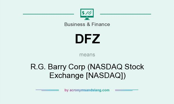 What does DFZ mean? It stands for R.G. Barry Corp (NASDAQ Stock Exchange [NASDAQ])