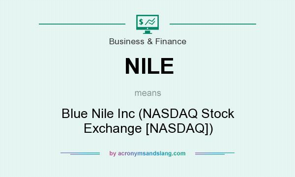 What does NILE mean? It stands for Blue Nile Inc (NASDAQ Stock Exchange [NASDAQ])