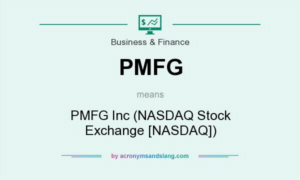 What does PMFG mean? It stands for PMFG Inc (NASDAQ Stock Exchange [NASDAQ])