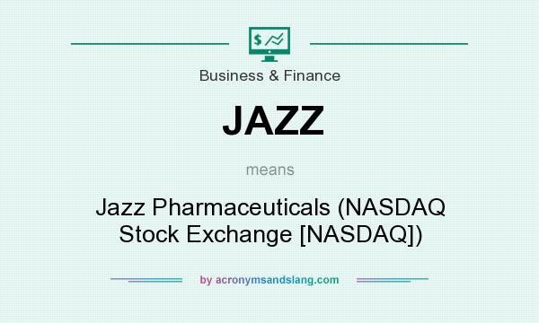 What does JAZZ mean? It stands for Jazz Pharmaceuticals (NASDAQ Stock Exchange [NASDAQ])