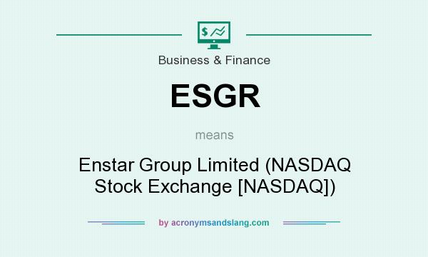 What does ESGR mean? It stands for Enstar Group Limited (NASDAQ Stock Exchange [NASDAQ])