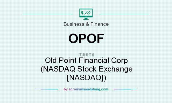What does OPOF mean? It stands for Old Point Financial Corp (NASDAQ Stock Exchange [NASDAQ])