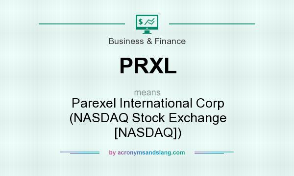 What does PRXL mean? It stands for Parexel International Corp (NASDAQ Stock Exchange [NASDAQ])