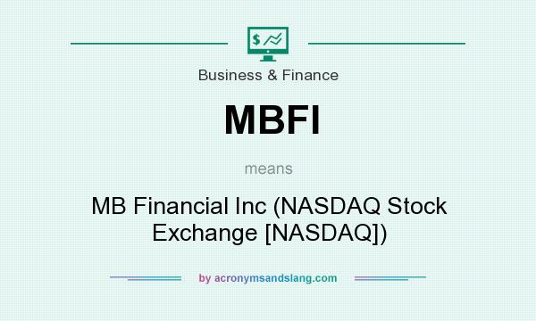 What does MBFI mean? It stands for MB Financial Inc (NASDAQ Stock Exchange [NASDAQ])