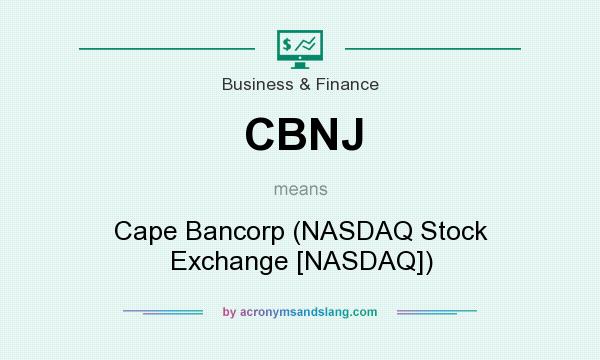 What does CBNJ mean? It stands for Cape Bancorp (NASDAQ Stock Exchange [NASDAQ])
