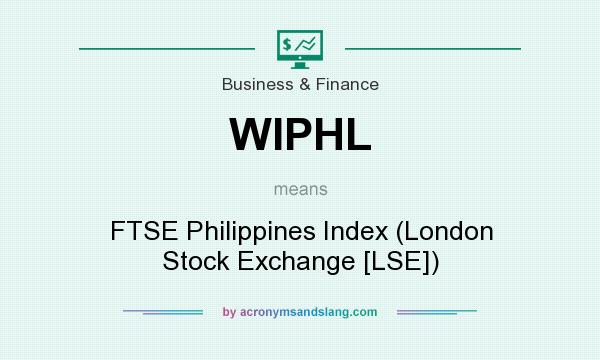 What does WIPHL mean? It stands for FTSE Philippines Index (London Stock Exchange [LSE])