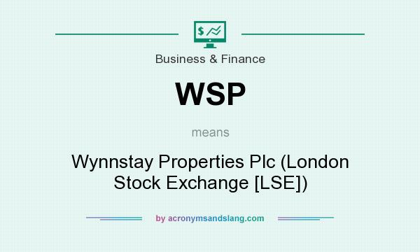 What does WSP mean? It stands for Wynnstay Properties Plc (London Stock Exchange [LSE])