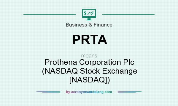 What does PRTA mean? It stands for Prothena Corporation Plc (NASDAQ Stock Exchange [NASDAQ])